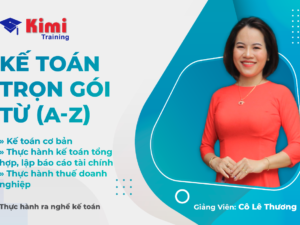 Khoá kế toán trọn gói từ (A-Z) – Thực hành ra nghề kế toán